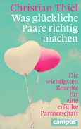 Buch von Christian Thiel: Was glückliche Paare richtig machen